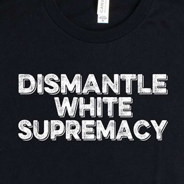 Dismantle White Supremacy Short Sleeve Unisex Premium T-Shirt - WJS ...