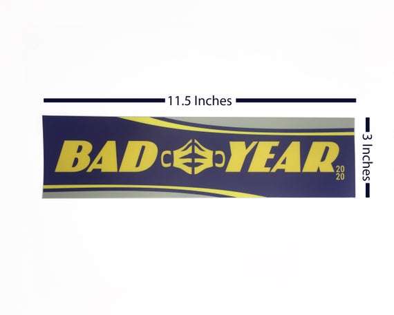 2020 Very Bad Would Not Recommend Badyear Funny Bumper Sticker - WJS ...